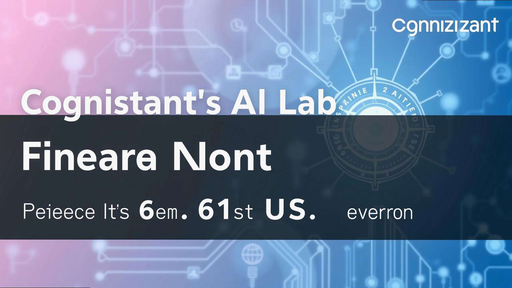 Cognizants AI Lab Announces Breakthrough Research for Fine-Tuning LLMs and Records its 61st U.S. Patent Issuance - Cogni
